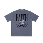 FAITH LIKE A DOVE TEE